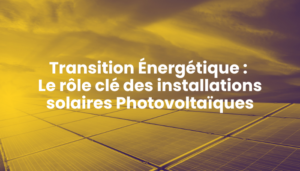 Les installations solaires photovoltaïques jouent un rôle clé dans la transition énergétique et on vous explique tout dans l'article.